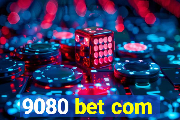 9080 bet com